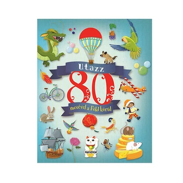 Utazz 80 mesével a Föld körül mesekönyv