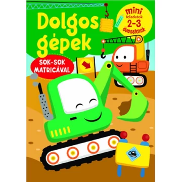 Dolgos gépek - Mini feladatok 2-3 éveseknek - Sok-sok matricával