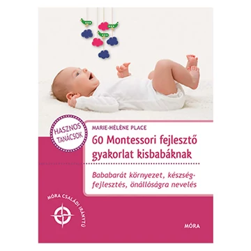 Móra: 60 Montessori fejlesztő gyakorlat kisbabáknak