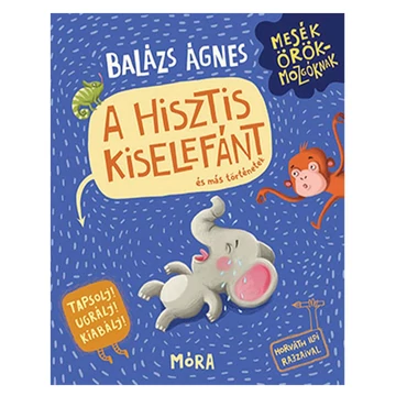 Móra: Balázs Ágnes - A hisztis kiselefánt hisztikezelő könyv