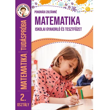 Matematika iskolai gyakorló és tesztfüzet 2. osztályosoknak