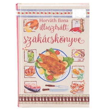 Horváth Ilona illusztrált szakácskönyve