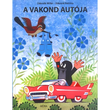 Móra: Zdenìk Miler és Eduard Petiska - A vakond autója mesekönyv