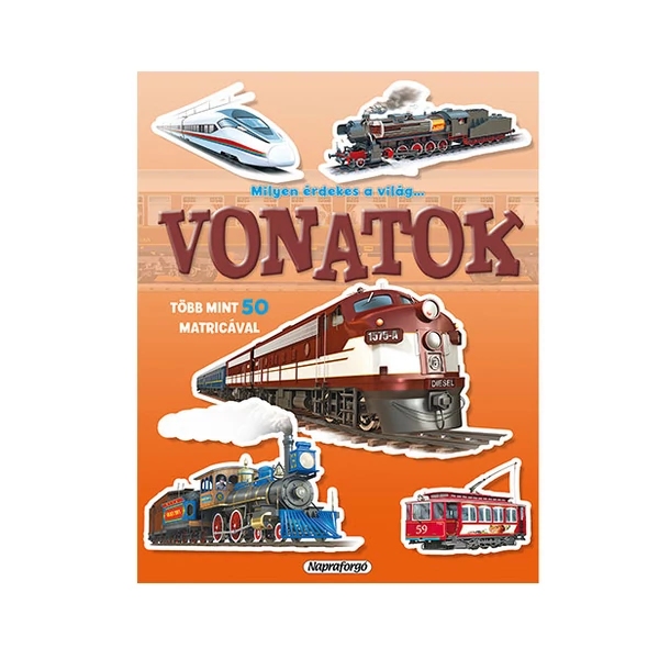 Milyen érdekes a világ... Vonatok matricásfüzet