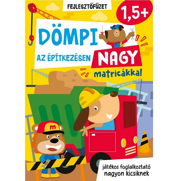 Dömpi az építkezésen nagy matricákkal foglalkoztató