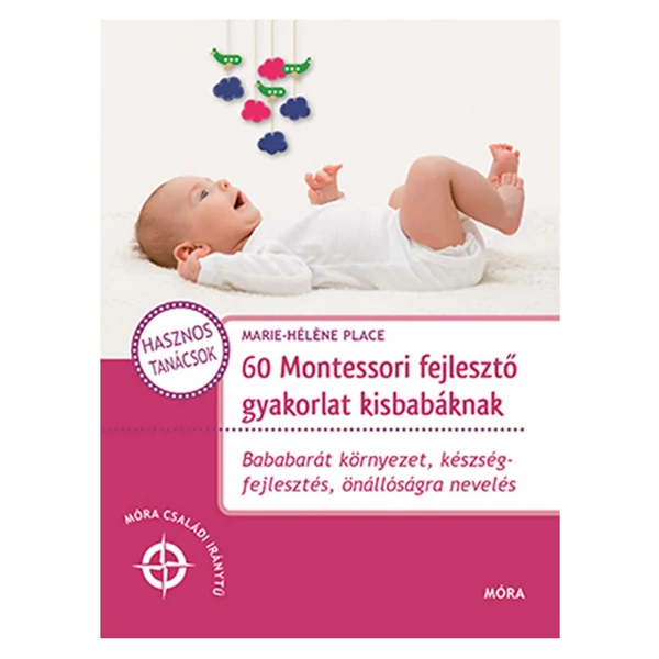 Móra: 60 Montessori fejlesztő gyakorlat kisbabáknak