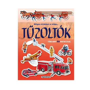 Milyen érdekes a világ... Tűzoltók matricásfüzet