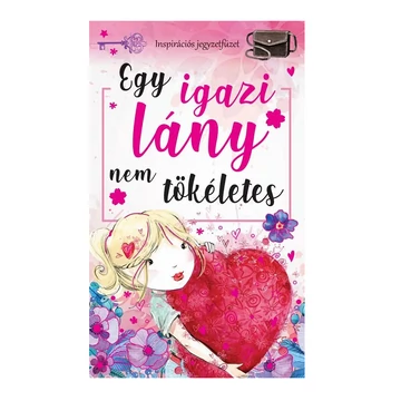 Egy igazi lány nem tökéletes inspirációs jegyzetfüzet