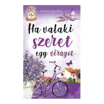 Ha valaki szeret egy virágot inspirációs jegyzetfüzet