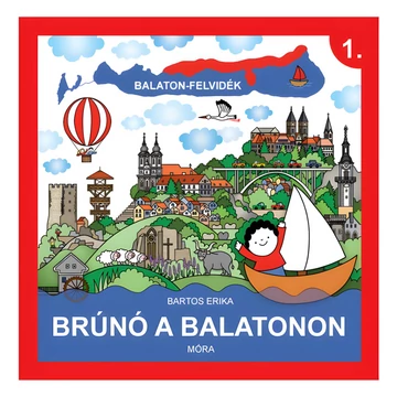 Móra: Bartos Erika - Brúnó a Balatonon 1. Balaton felvidék ismeretterjesztő könyv