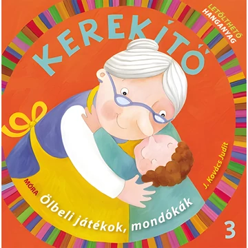 Móra: J. Kovács Judit - Kerekítő 3. – Ölbeli játékok, mondókák letölthető hanganyaggal