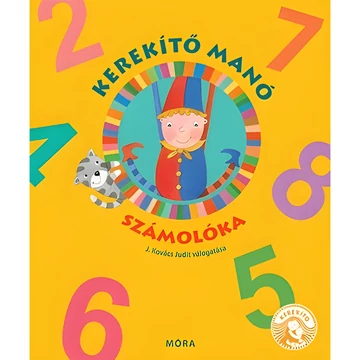 Móra: J. Kovács Judit - Kerekítő Manó - Számolóka mondókás könyv