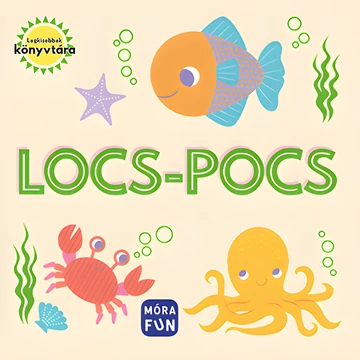 Móra: Legkisebbek könyvtára - Locs-pocs tengeri állatos pancsoló könyv