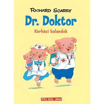Móra: Richard Scarry - Tesz-Vesz város - Dr. Doktor órházi kalandok