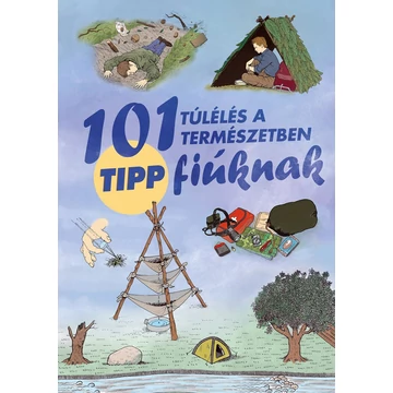 101 tipp a túlélésért a természetben fióknak könyv