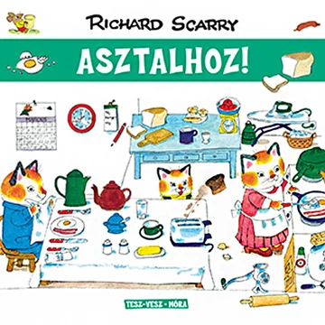 Móra: Richard Scarry - Tesz-Vesz város - Asztalhoz!