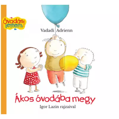 Ákos óvodába megy mesekönyv