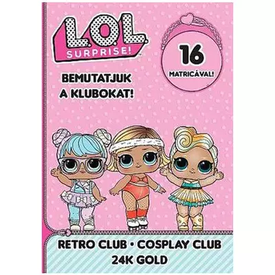 L.O.L. Surprise! - Bemutatjuk a Klubokat! - Retro, Jelmez, 24 Karátos Arany matricás foglalkoztató füzet