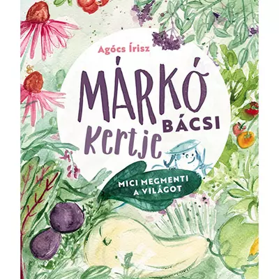 Márkó bácsi kertje mesekönyv - Pagony