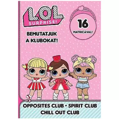 L.O.L. Surprise! - Bemutatjuk a Klubokat! - Ellentét, Nyugi!, Hangulat matricás foglalkoztató füzet