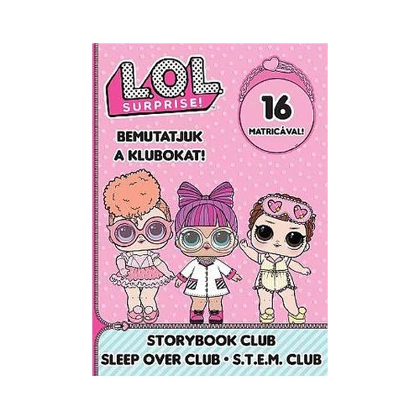 L.O.L. Surprise! - Bemutatjuk a Klubokat! - Mesekönyv, Pizsiparti, T.T.T.M. matricás foglalkoztató füzet