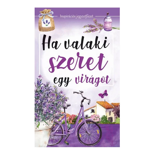 Ha valaki szeret egy virágot inspirációs jegyzetfüzet