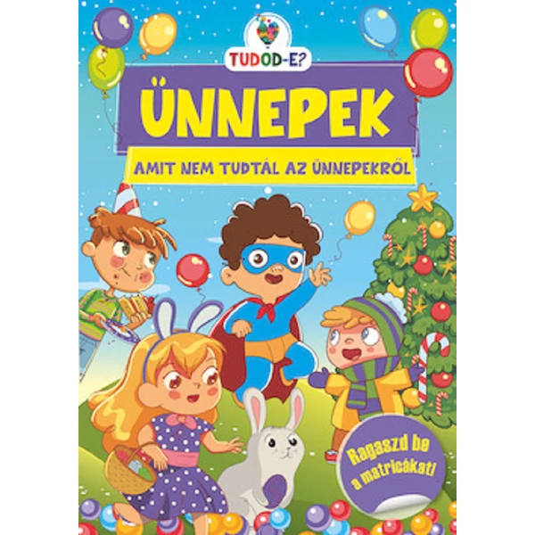Ünnepek - Amit nem tudtál az ünnepekről