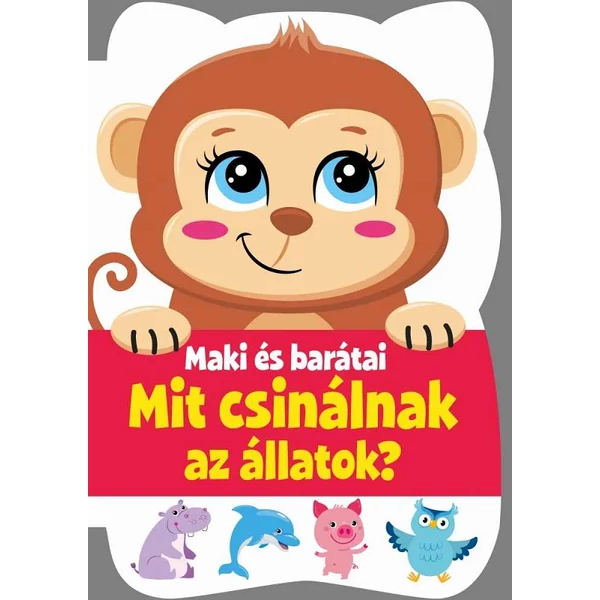 Maki és barátai mit csinálnak az állatok? Könyv