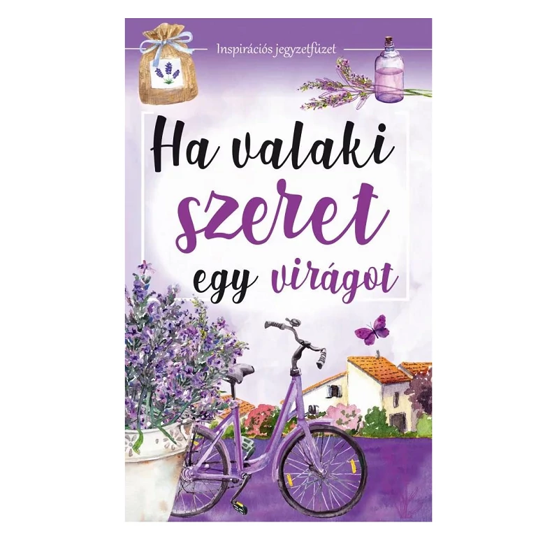 Ha valaki szeret egy virágot inspirációs jegyzetfüzet